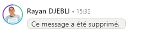 Message supprimé par Rayan Djebli à 15:32. Avatar bleu. Contexte d'un chat ou forum.